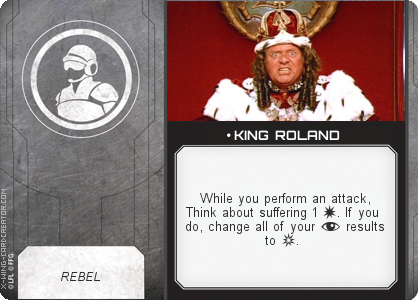http://x-wing-cardcreator.com/img/published/ KING ROLAND_The captn_1.png